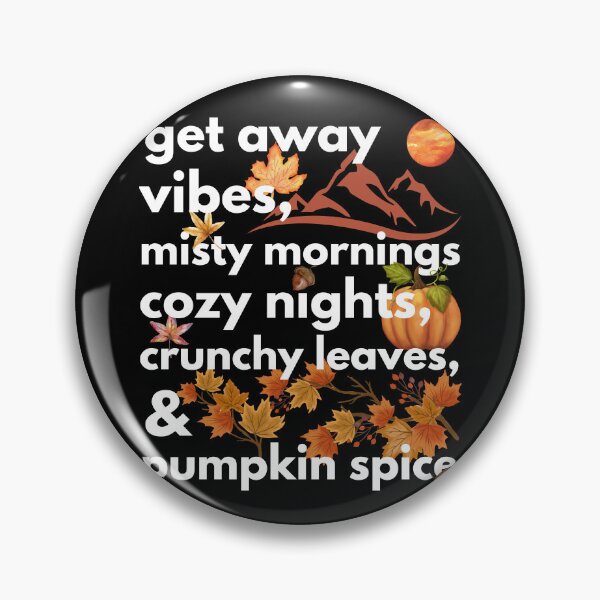 Item preview, get away vibes misty mornings cozy nights crunchy leaves & pumpkin spice designed and sold by movie-popcorn.