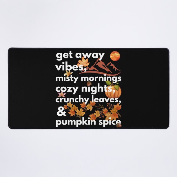 Item preview, get away vibes misty mornings cozy nights crunchy leaves & pumpkin spice designed and sold by movie-popcorn.