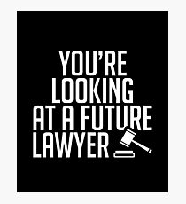 You're Looking At A Future Lawyer - Law Court Judge Job Profession Future Lawyer Justice Photographic Print