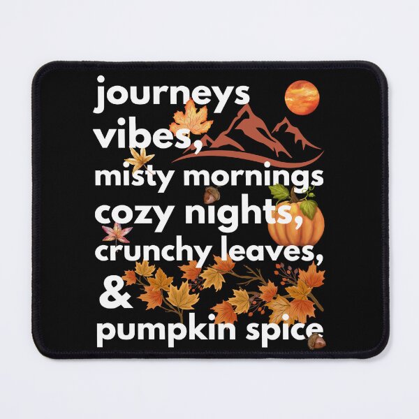 Item preview, journeys vibes misty mornings cozy nights crunchy leaves & pumpkin spice designed and sold by movie-popcorn.