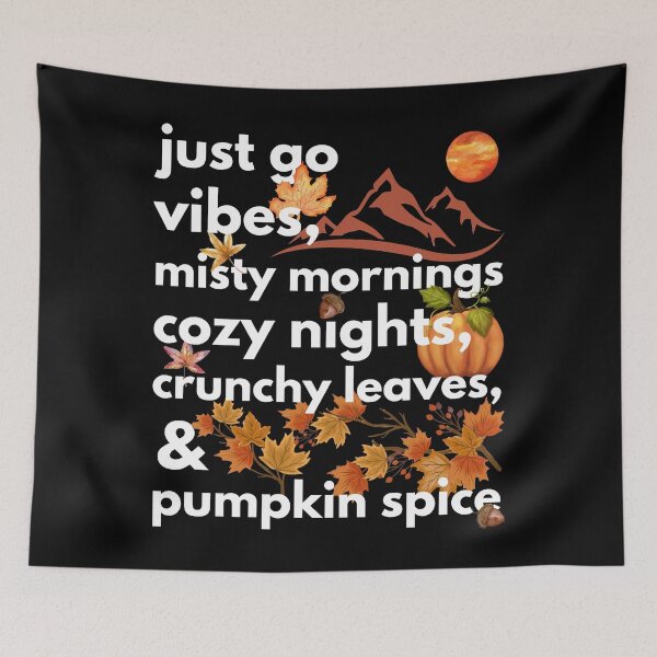 Item preview, just go vibes misty mornings cozy nights crunchy leaves & pumpkin spice designed and sold by movie-popcorn.