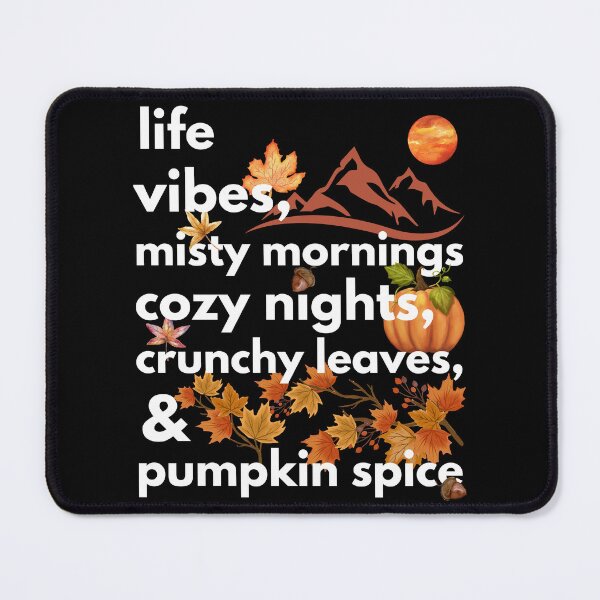 Item preview, life vibes misty mornings cozy nights crunchy leaves & pumpkin spice designed and sold by movie-popcorn.