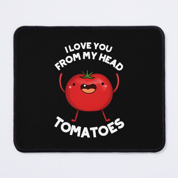 Item preview, I Love You From My Head Tomatoes Funny Tomato Puns (Dark BG) designed and sold by punnybone.