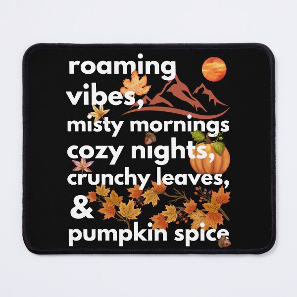 Item preview, roaming vibes misty mornings cozy nights crunchy leaves & pumpkin spice designed and sold by movie-popcorn.