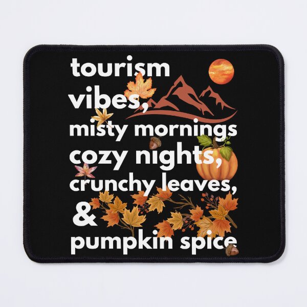 Item preview, tourism vibes misty mornings cozy nights crunchy leaves & pumpkin spice designed and sold by movie-popcorn.