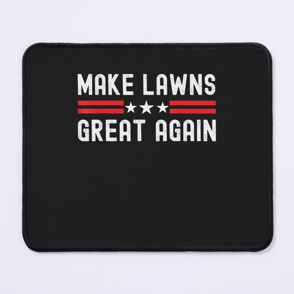 Item preview, Make Lawns Great Again designed and sold by juny2020.