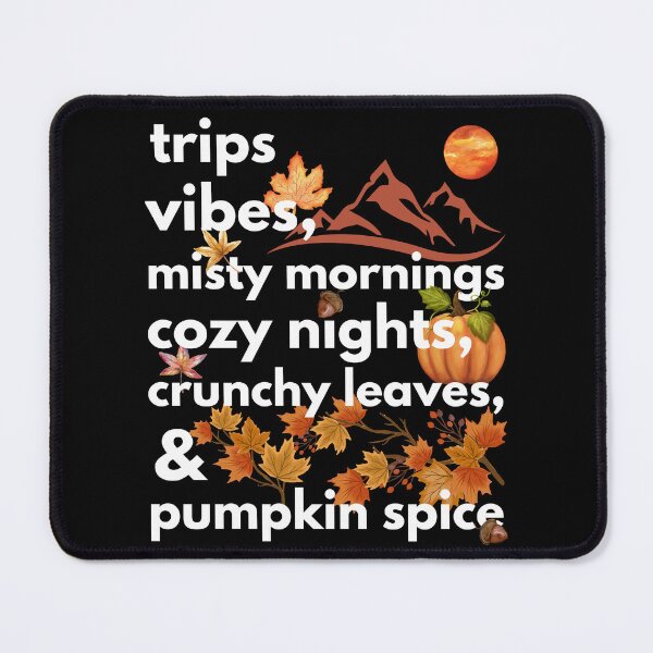 Item preview, trips vibes misty mornings cozy nights crunchy leaves & pumpkin spice designed and sold by movie-popcorn.