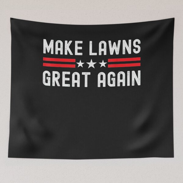 Item preview, Make Lawns Great Again designed and sold by juny2020.