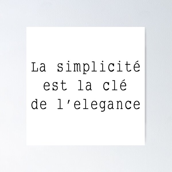 La simplicité est la clé de l'elegance Poster