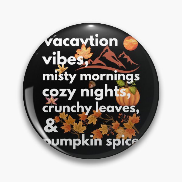 Item preview, vacaytion vibes misty mornings cozy nights crunchy leaves & pumpkin spice designed and sold by movie-popcorn.