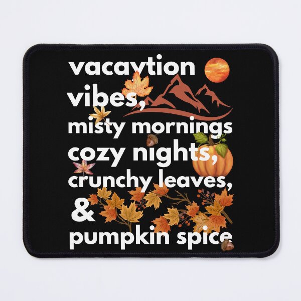 Item preview, vacaytion vibes misty mornings cozy nights crunchy leaves & pumpkin spice designed and sold by movie-popcorn.