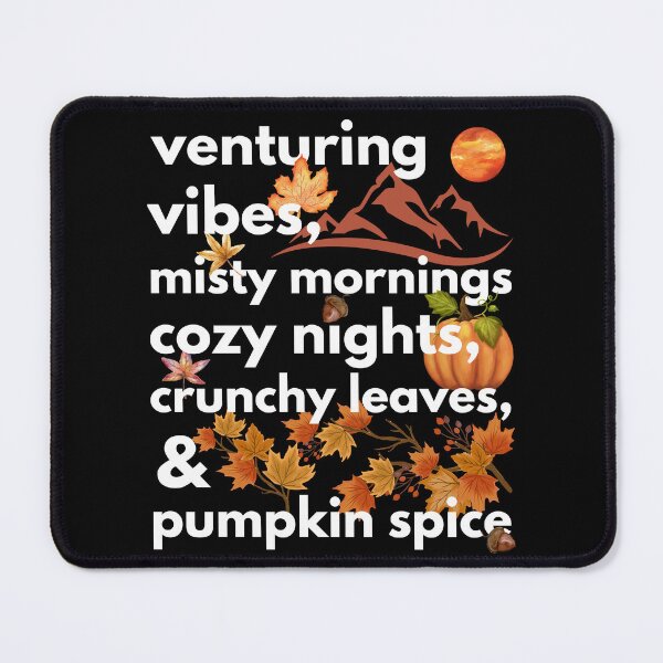 Item preview, venturing vibes misty mornings cozy nights crunchy leaves & pumpkin spice designed and sold by movie-popcorn.