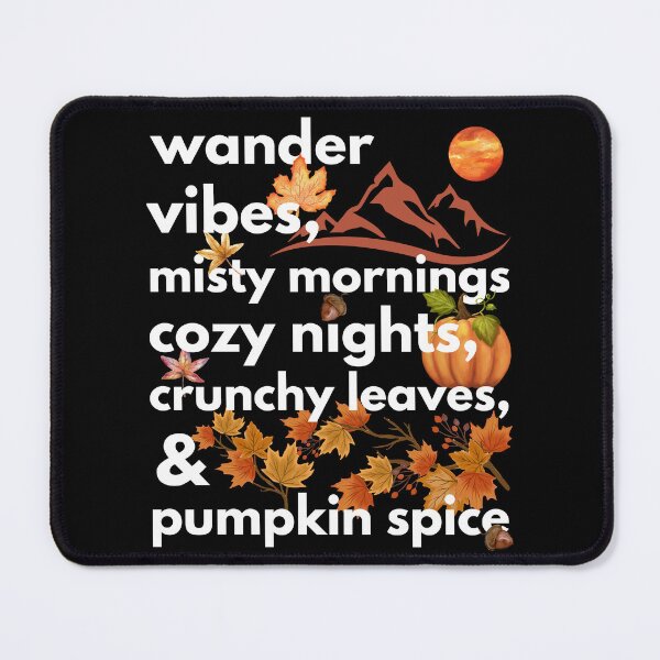 Item preview, wander vibes misty mornings cozy nights crunchy leaves & pumpkin spice designed and sold by movie-popcorn.