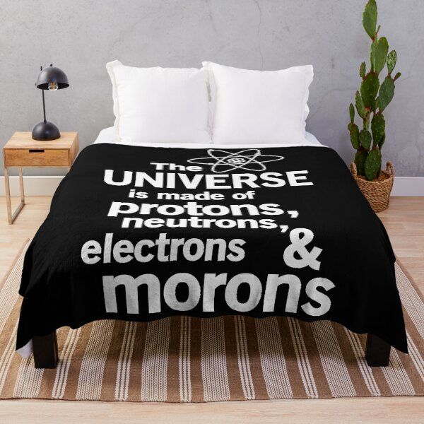 Item preview, The Universe is Made of Protons, neutrons, electrons and morons  Essential designed and sold by doriscrowner.
