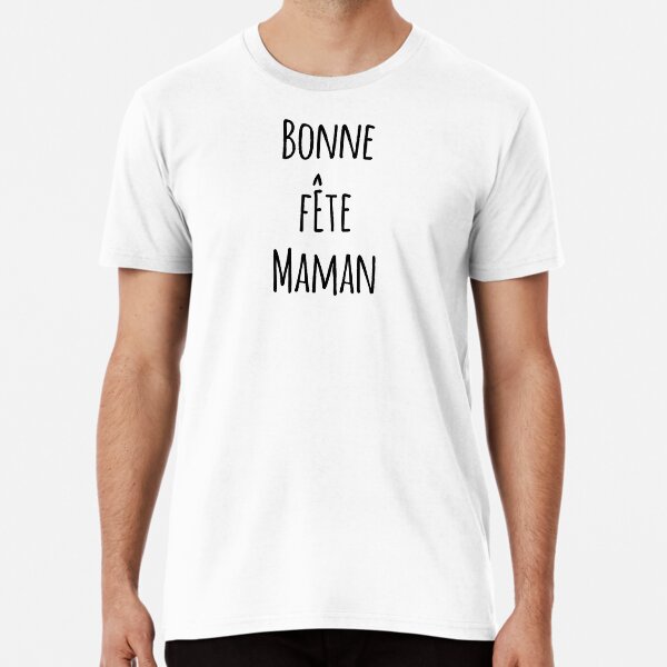 Bonne Fête Maman Premium T-Shirt