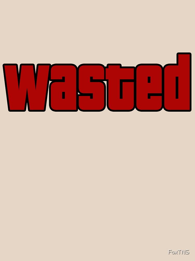 Wasted by FoxTNS