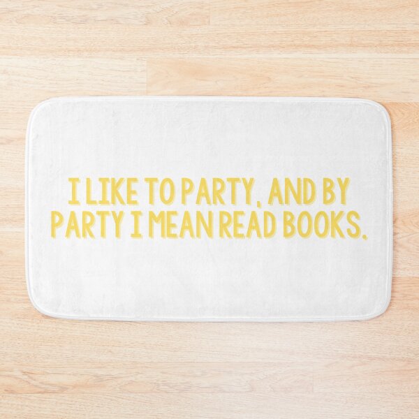 Item preview, i like to party, and by party i mean read books. designed and sold by Sarah Swiftie.