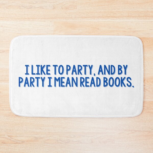 Item preview, i like to party, and by party i mean read books. designed and sold by Sarah Swiftie.