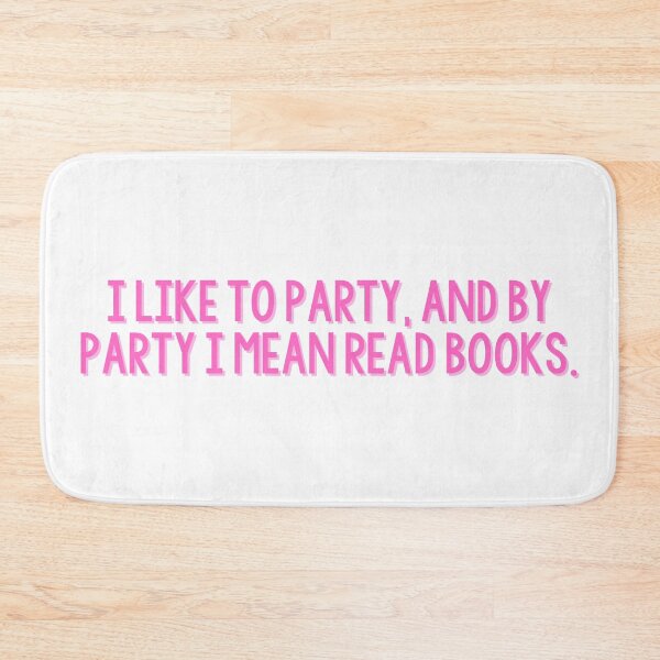 Item preview, i like to party, and by party i mean read books. designed and sold by Sarah Swiftie.