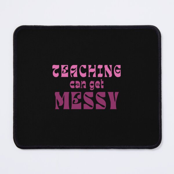 Item preview, Teaching Can Get Messy designed and sold by NinniSilver.