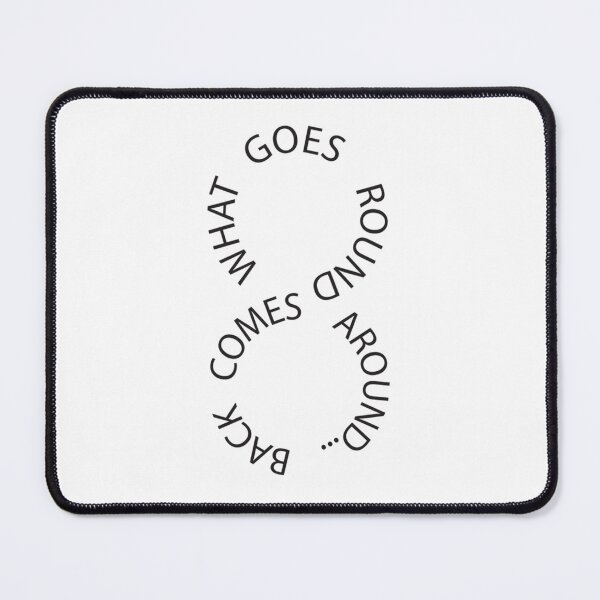 Item preview, WHAT COMES ROUND COMES BACK AROUND     designed and sold by AndrewMonious.
