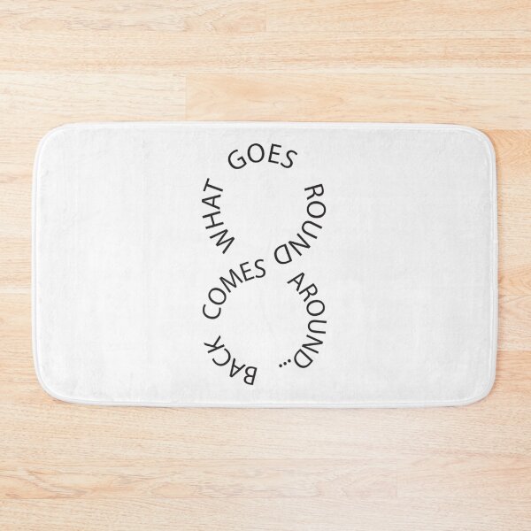 Item preview, WHAT COMES ROUND COMES BACK AROUND     designed and sold by AndrewMonious.
