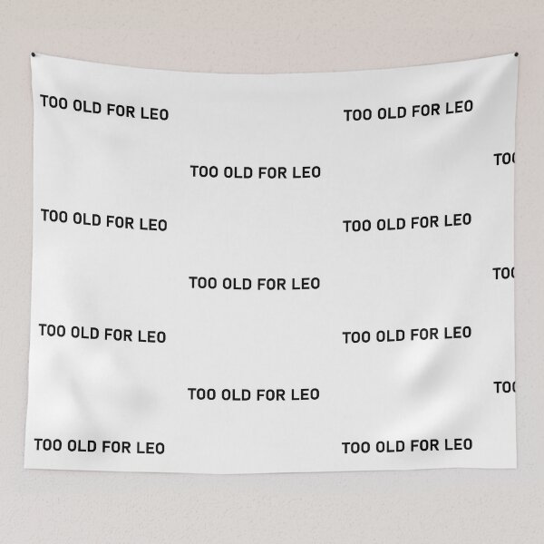 Item preview, TOO OLD FOR LEO designed and sold by Zos Design.