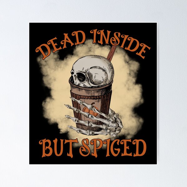 Item preview, Dead Inside But Spiced designed and sold by sweary12.