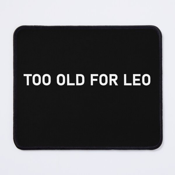 Item preview, TOO OLD FOR LEO designed and sold by Zos Design.