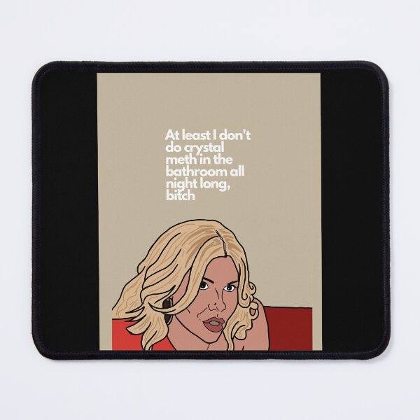 Item preview, At Least I Don_t Do Crystal Meth in the Bathroom All Night Long Bitch - RHOBH Brandi Graphic designed and sold by Pettyshop.