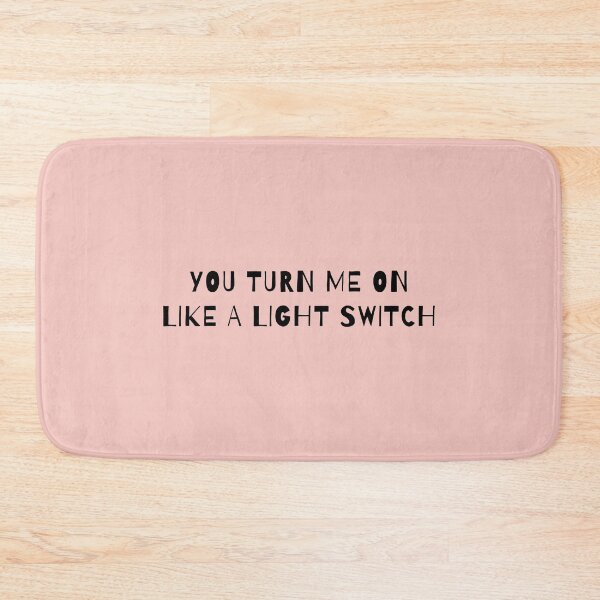 Item preview, You Turn Me On Like A Light Switch designed and sold by AprilCreations.