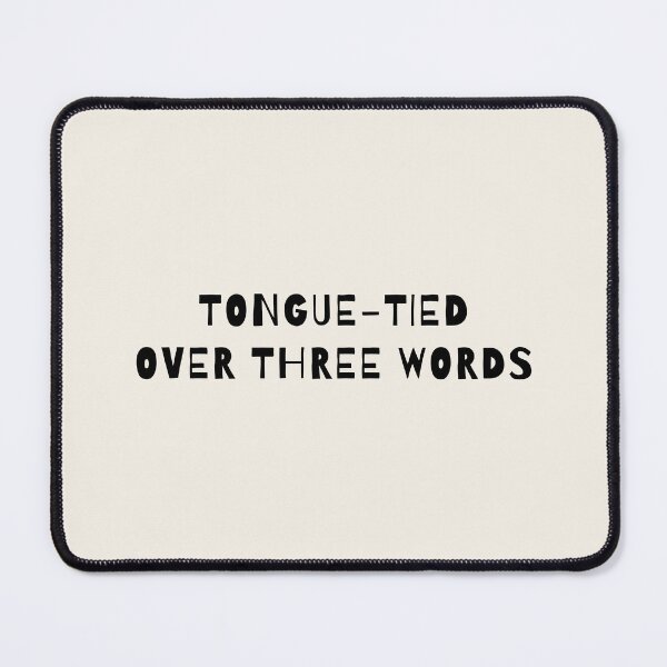 Item preview, Tongue-Tied Over Three Words designed and sold by AprilCreations.