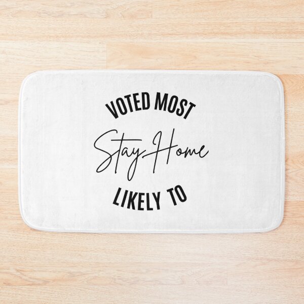 Item preview, Voted Most Likely To Stay Home      designed and sold by uhyrekvienv.