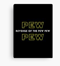 Revenge Of The Pew Pew Canvas Print