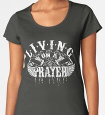 Living On a Prayer Women's Premium T-Shirt