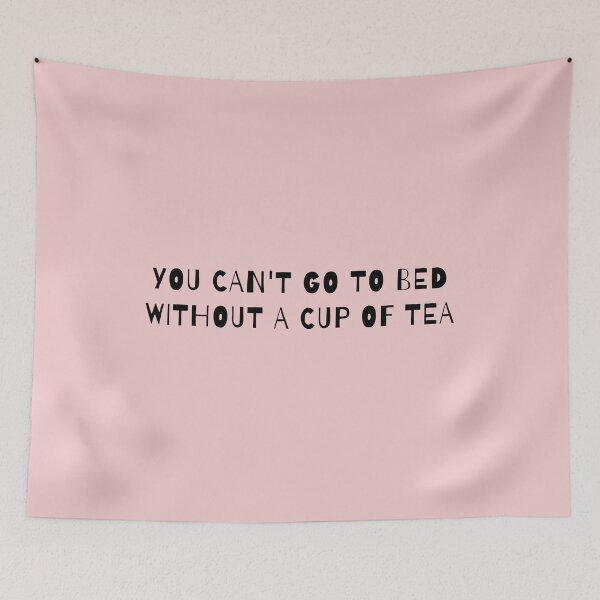 Item preview, You Can't Go to Bed Without a Cup of Tea designed and sold by AprilCreations.
