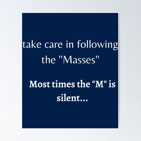 Item preview, take care in following the _quot_Masses_quot_. Most times the _quot_M_quot_ is silent... designed and sold by uhyrekvienv.