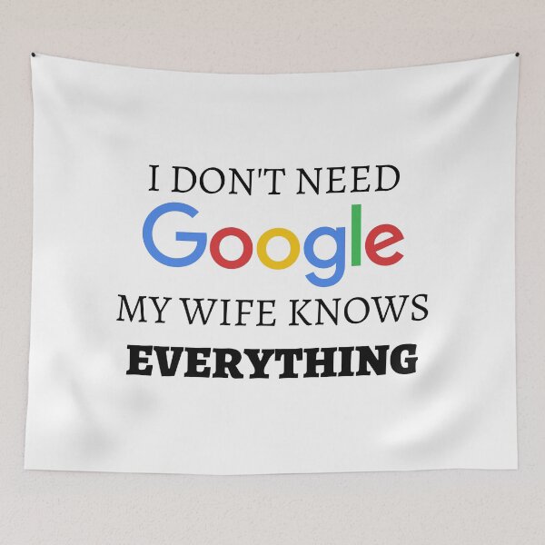 Item preview, I Don't Need Google, My Wife Knows Everything. designed and sold by Nangka.