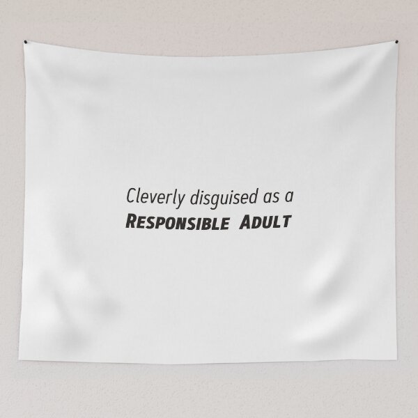 Item preview, Cleverly disguised as a responsible adult designed and sold by Ian McKenzie.