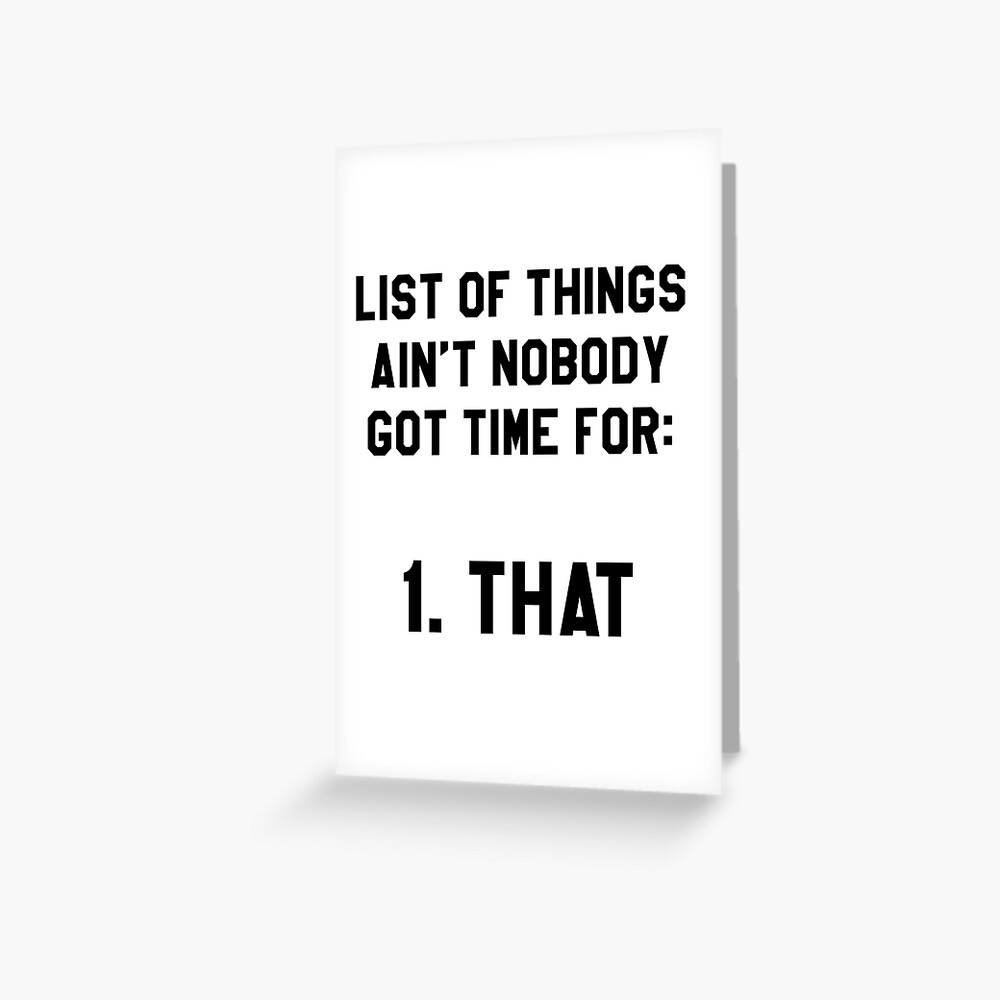 Ain't Nobody Got Time for That! Funny/Hipster Meme Greeting Card