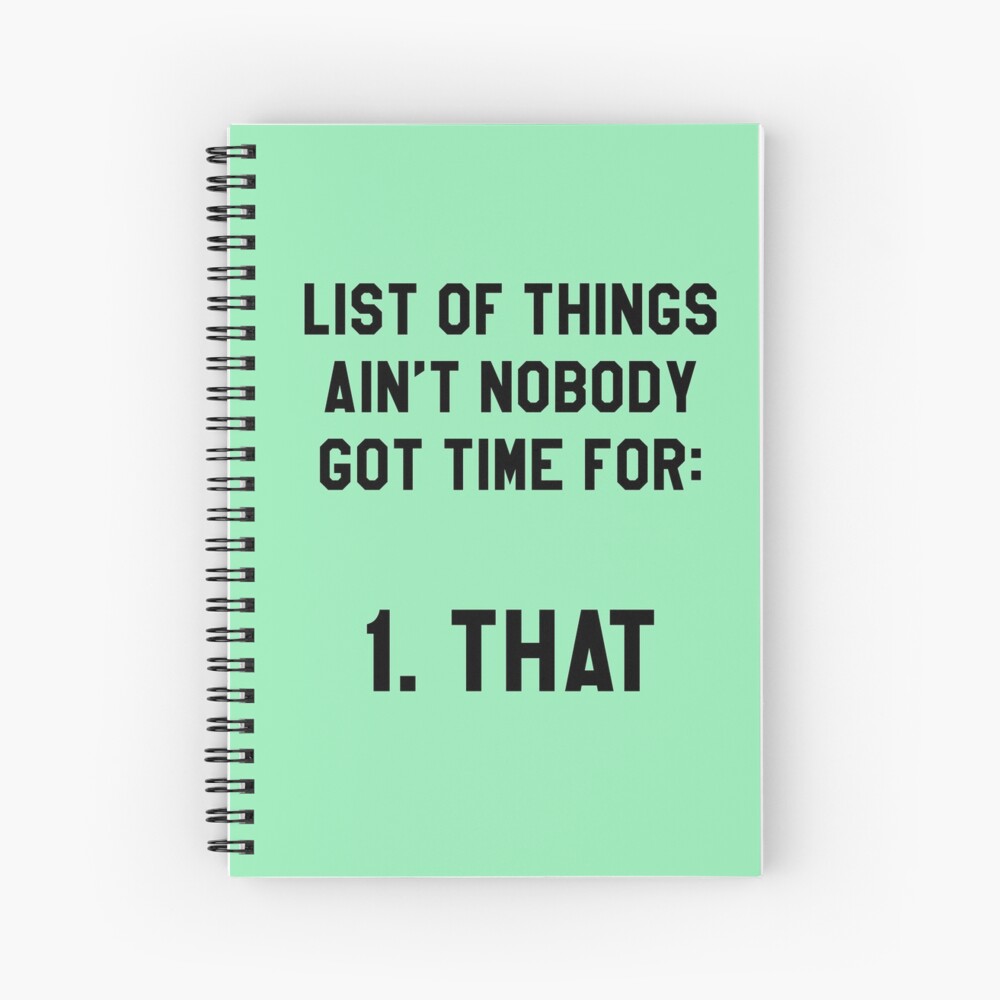 Aint Nobody Got Time for That! Funny/Hipster Meme Spiral Notebook