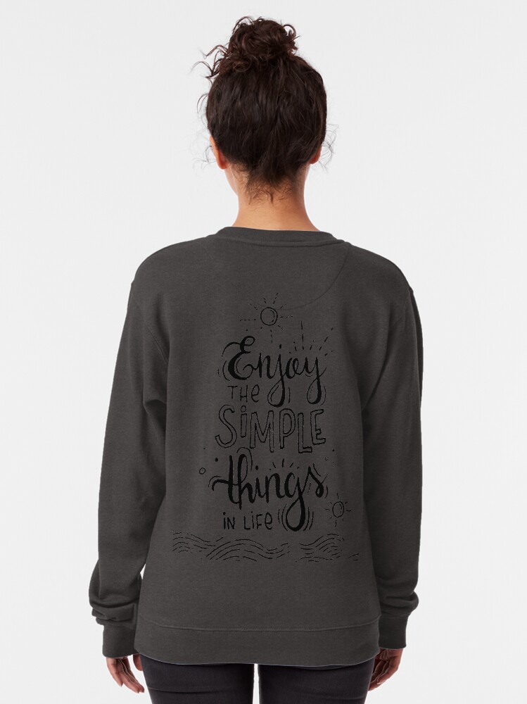 Alternate view of Enjoy the simple things in life Pullover Sweatshirt