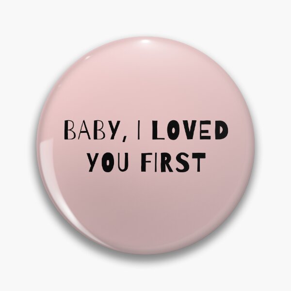 Item preview, Baby, I Loved You First designed and sold by AprilCreations.