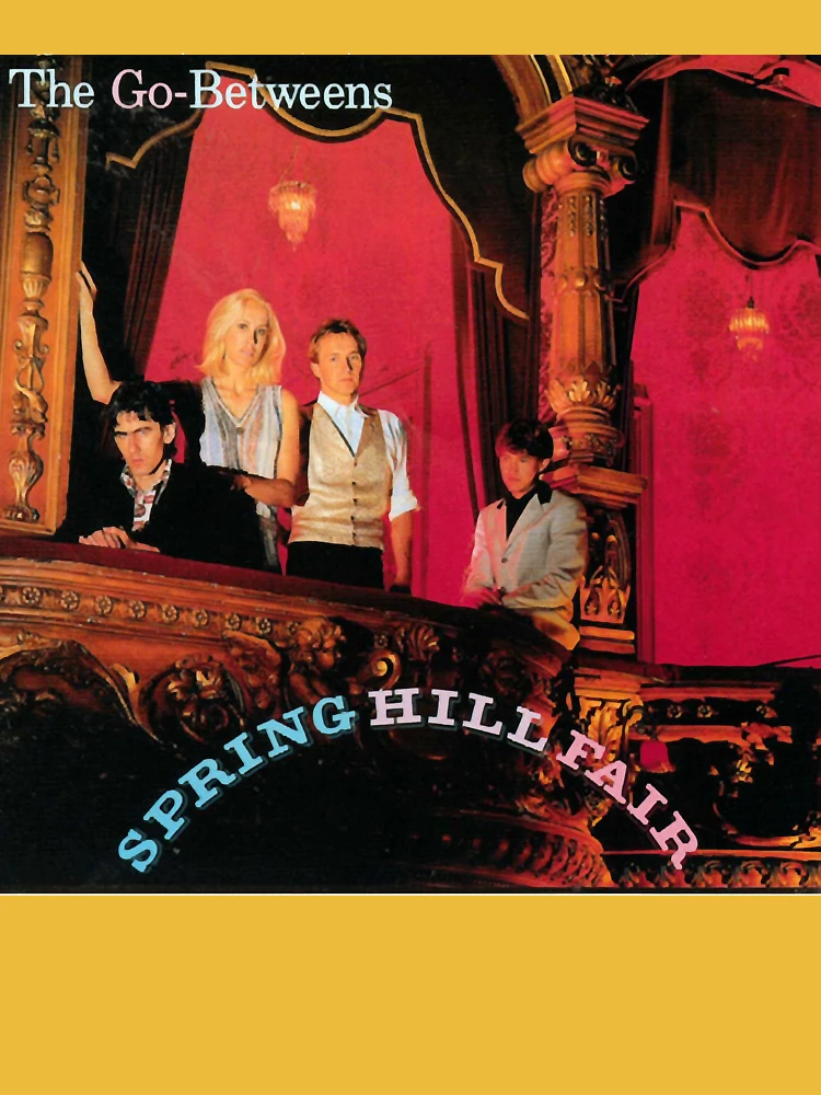GO-BETWEENS GO-BETWEENS SPRING HILL FAIR