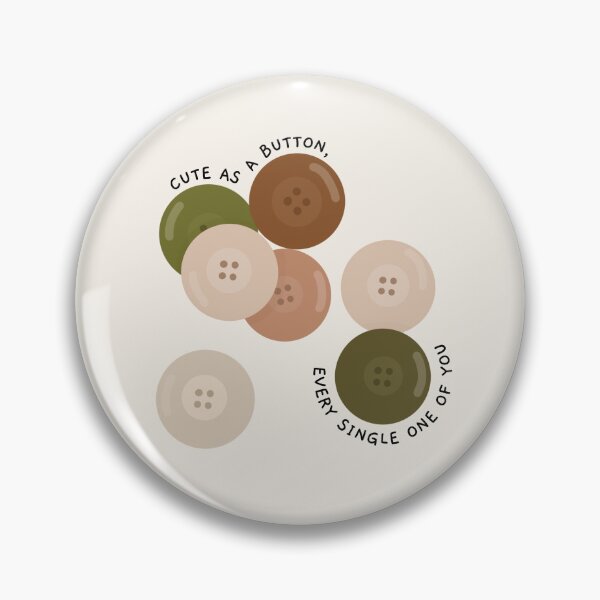 Item preview, Cute As A Button, Every Single One Of You designed and sold by AprilCreations.