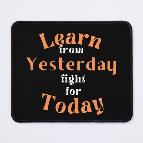 Item preview, learn from yesterday fight for today designed and sold by HassanRajy.
