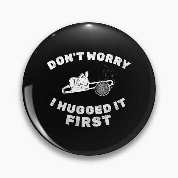 Item preview, Don't Worry I Hugged It First Arborist Chainsaw: Tree Surgeon Climber, Funny Arborist Gift designed and sold by Adexyl.
