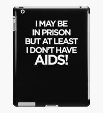 Ich mag im Gefängnis sein, aber zumindest habe ich keine AIDS iPad-Hülle & Klebefolie