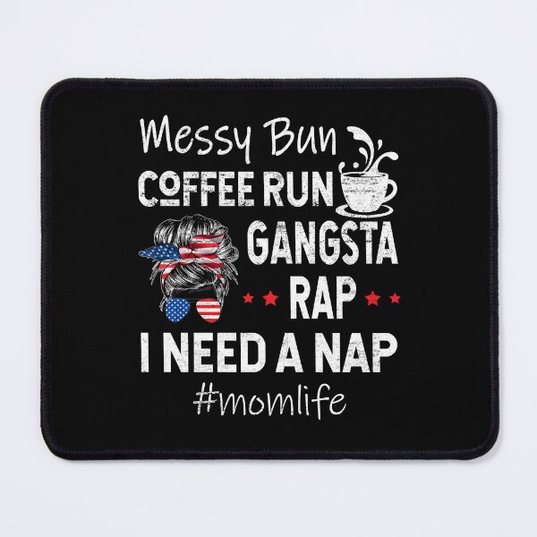 Item preview, American Flag Patriotic Lady Mom Life Messy Bun Coffee Run Gangsta Rap designed and sold by Simeon Dorelus.