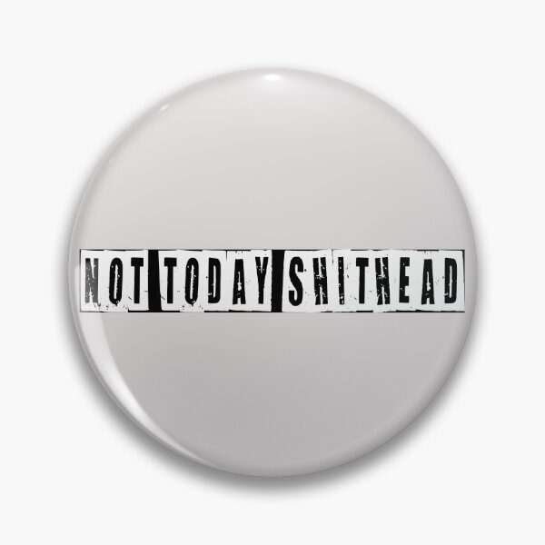 Item preview, Not Today Shithead  designed and sold by HiddenStar02.